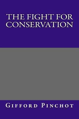 The Fight for Conservation 1494401703 Book Cover