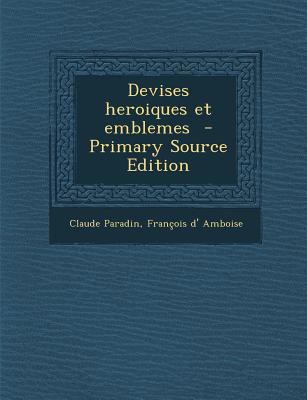 Devises heroiques et emblemes [French] 1295769719 Book Cover