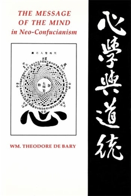 The Message of the Mind in Neo-Confucianism 0231068085 Book Cover