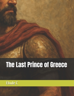 The Last Prince of Greece B0FRY2V7RJ Book Cover