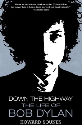 Down the Highway: The Life of Bob Dylan 0802138918 Book Cover