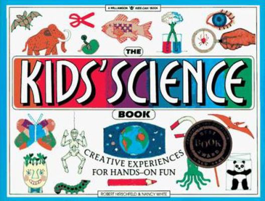 The Kids' Science Book: Creative Experiences fo... 0913589888 Book Cover