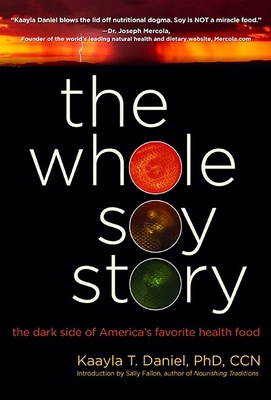 The Whole Soy Story: The Dark Side of Americas ... 0967089751 Book Cover