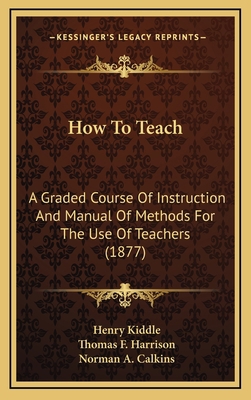 How to Teach: A Graded Course of Instruction an... 1164309765 Book Cover