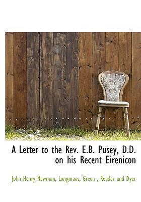 A Letter to the Rev. E.B. Pusey, D.D. on His Re... 1140267752 Book Cover