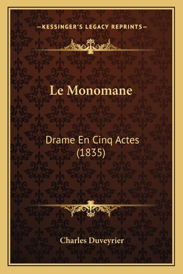 Le Monomane: Drame En Cinq Actes (1835) [French] 1167580982 Book Cover