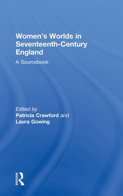 Women's Worlds in Seventeenth-Century England: ... 0415156378 Book Cover