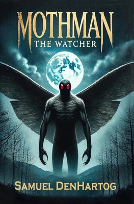 Mothman the Watcher B0DVBTSM97 Book Cover