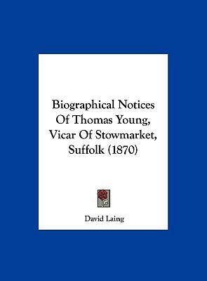 Biographical Notices of Thomas Young, Vicar of ... 1161867317 Book Cover