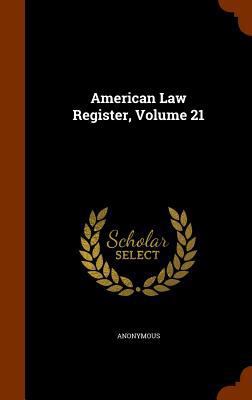 American Law Register, Volume 21 1343740428 Book Cover