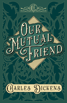 Our Mutual Friend: With Appreciations and Criti... 1528716965 Book Cover