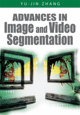 Advances in Image And Video Segmentation 1591407532 Book Cover