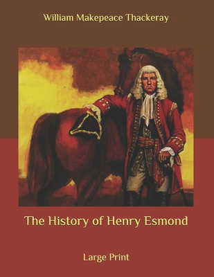 The History of Henry Esmond: Large Print B089M6P9BJ Book Cover
