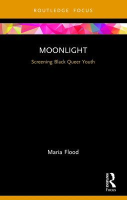 Moonlight: Screening Black Queer Youth 1032152060 Book Cover