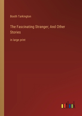 The Fascinating Stranger; And Other Stories: in... 3368372467 Book Cover