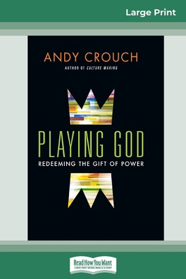 Playing God: Redeeming the Gift of Power (16pt ... [Large Print] 0369324676 Book Cover