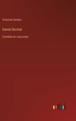 Daniel Rochat: Comédie en cinq actes [French] 3385003679 Book Cover