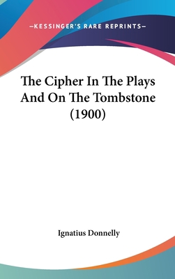 The Cipher In The Plays And On The Tombstone (1... 1436565871 Book Cover