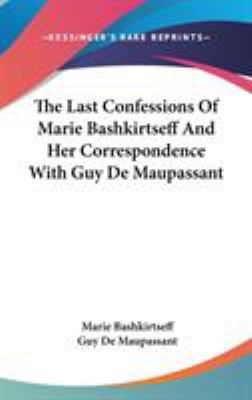 The Last Confessions Of Marie Bashkirtseff And ... 0548182582 Book Cover