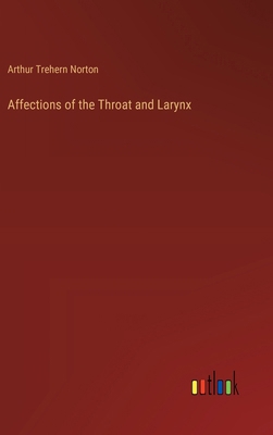 Affections of the Throat and Larynx 3385216397 Book Cover