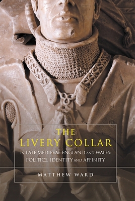 The Livery Collar in Late Medieval England and ... 1783276371 Book Cover