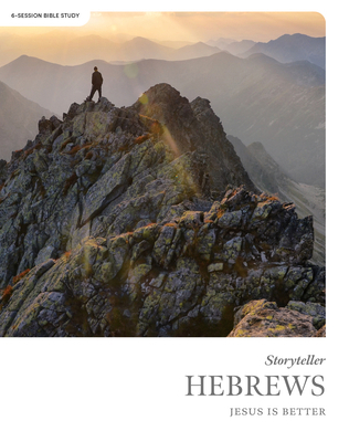Hebrews - Storyteller - Bible Study Book: Jesus... B0CWW8FFDL Book Cover
