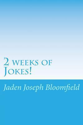 2 weeks of Jokes!: Some jokes you just simply n... 1482632934 Book Cover