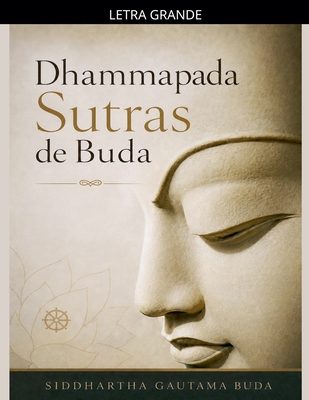 Dhammapada Sutras de Buda [Spanish] [Large Print] B0GJGC4R81 Book Cover