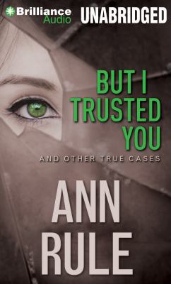 But I Trusted You: And Other True Cases 1469285045 Book Cover