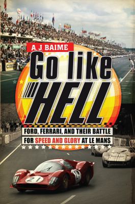 Go Like Hell: Ford, Ferrari, and Their Battle f... 0618822194 Book Cover