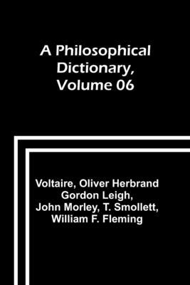 A Philosophical Dictionary, Volume 06 9357720677 Book Cover