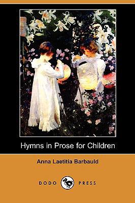 Hymns in Prose for Children (Dodo Press) 1409915646 Book Cover