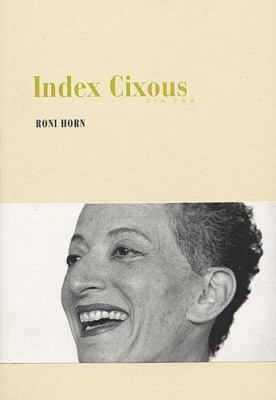 Roni Horn: Index Cixous, 2003-05 3865211356 Book Cover