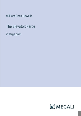 The Elevator; Farce: in large print 3387026803 Book Cover