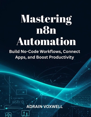 Mastering n8n Automation: Build No-Code Workflo... B0FXBDYNG4 Book Cover