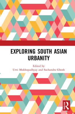 Exploring South Asian Urbanity 0367134292 Book Cover
