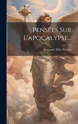 Pensées Sur L'apocalypse... [French] 1020571624 Book Cover