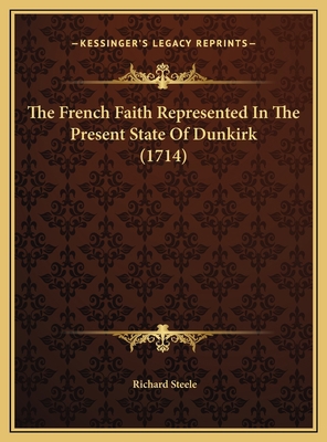 The French Faith Represented In The Present Sta... 1169387233 Book Cover