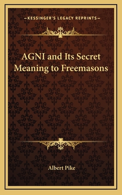 AGNI and Its Secret Meaning to Freemasons 116865629X Book Cover