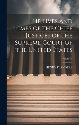 The Lives and Times of the Chief Justices of th... 1020308613 Book Cover