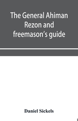 The general Ahiman rezon and freemason's guide:... 9353956951 Book Cover