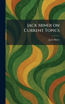 Jack Miner on Current Topics 1025749987 Book Cover