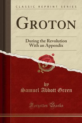 Groton: During the Revolution with an Appendix ... 1332133533 Book Cover