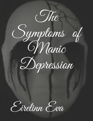 The Symptoms of Manic Depression [Large Print]            Book Cover