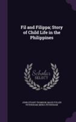Fil and Filippa; Story of Child Life in the Phi... 1355324467 Book Cover