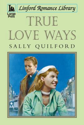 True Love Ways (Linford Romance Library) [Large Print] 1444821199 Book Cover