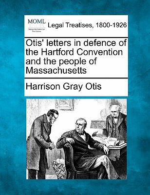 Otis' Letters in Defence of the Hartford Conven... 1240099169 Book Cover