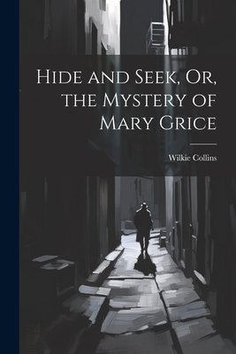 Hide and Seek, Or, the Mystery of Mary Grice 1021734039 Book Cover