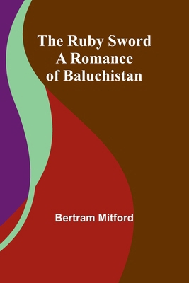 The Ruby Sword: A Romance of Baluchistan 9357931988 Book Cover