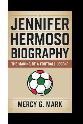 Jennifer Hermoso Biography: The Making Of A Foo...            Book Cover